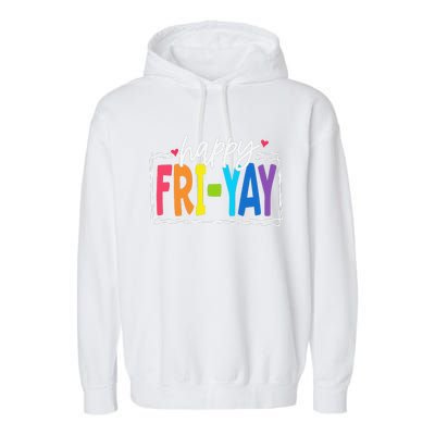 Happy Friyay Friday Funny Teacher Friyay Teacher Gift Garment-Dyed Fleece Hoodie