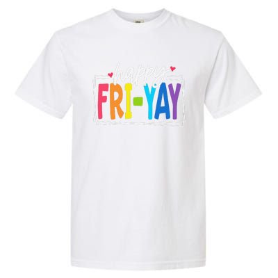 Happy Friyay Friday Funny Teacher Friyay Teacher Gift Garment-Dyed Heavyweight T-Shirt