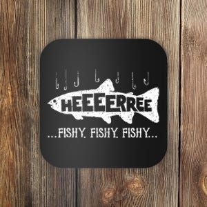 Here Fishy Funny Fish Fishing Lovers Heeeerree Fishy Fishy Coaster