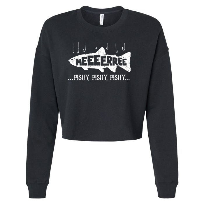 Here Fishy Funny Fish Fishing Lovers Heeeerree Fishy Fishy Cropped Pullover Crew