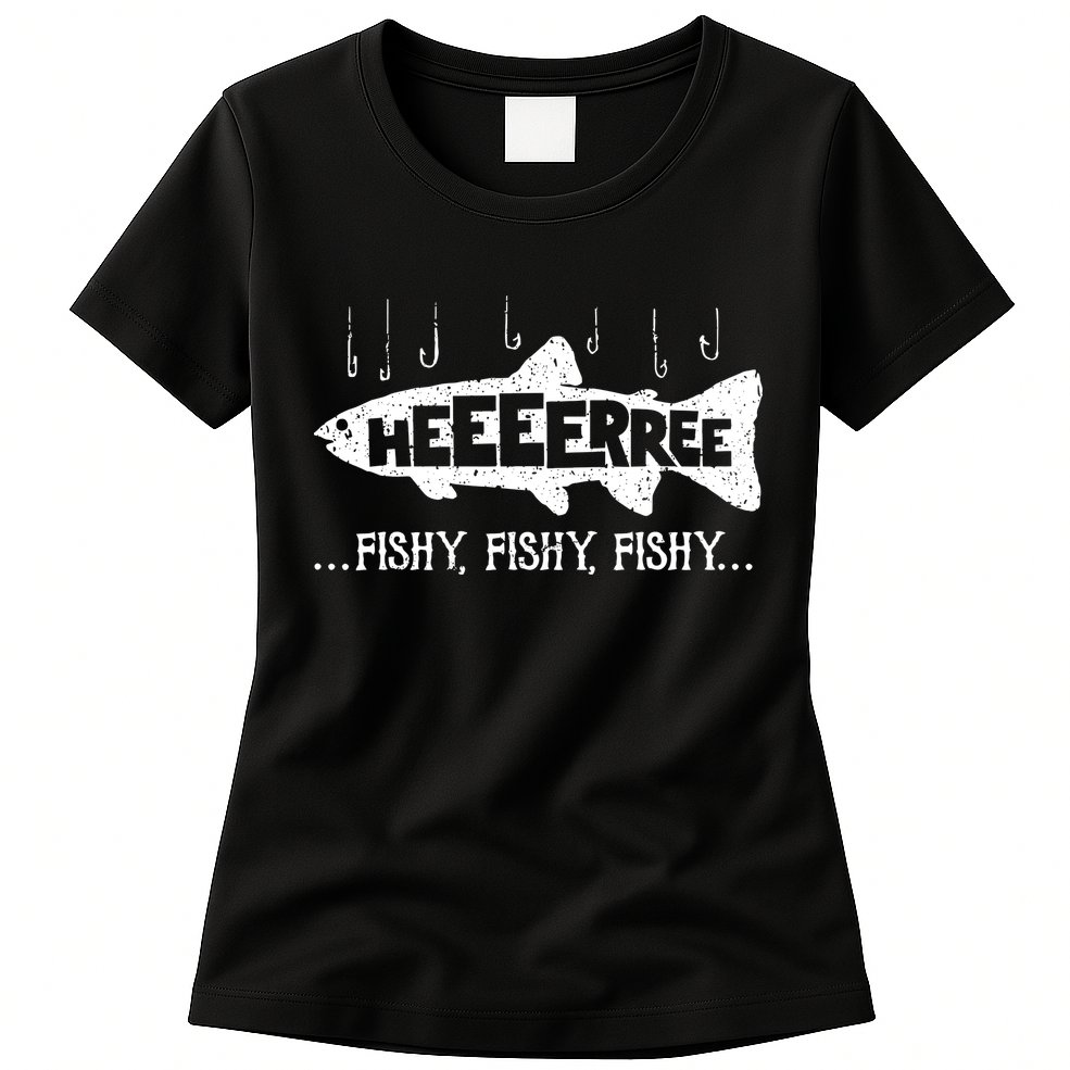 Here Fishy Funny Fish Fishing Lovers Heeeerree Fishy Fishy Womens T-Shirt