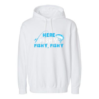 Here Fishy Fishy Fishy Fishing Funny Fisherman Gift Garment-Dyed Fleece Hoodie