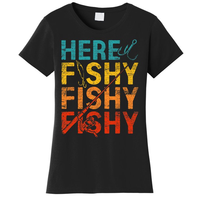 Here Fishy Fishy Fishy Women's T-Shirt