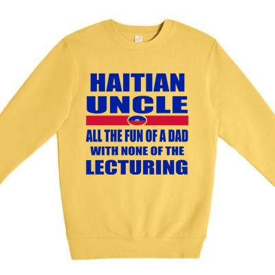 Haiti Flag Fun Haitian Uncle Haiti History Funny Sayings Cool Gift Premium Crewneck Sweatshirt