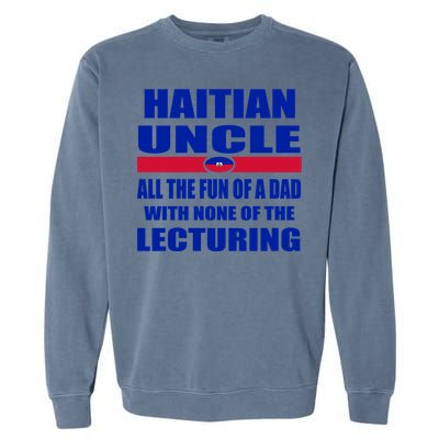 Haiti Flag Fun Haitian Uncle Haiti History Funny Sayings Cool Gift Garment-Dyed Sweatshirt