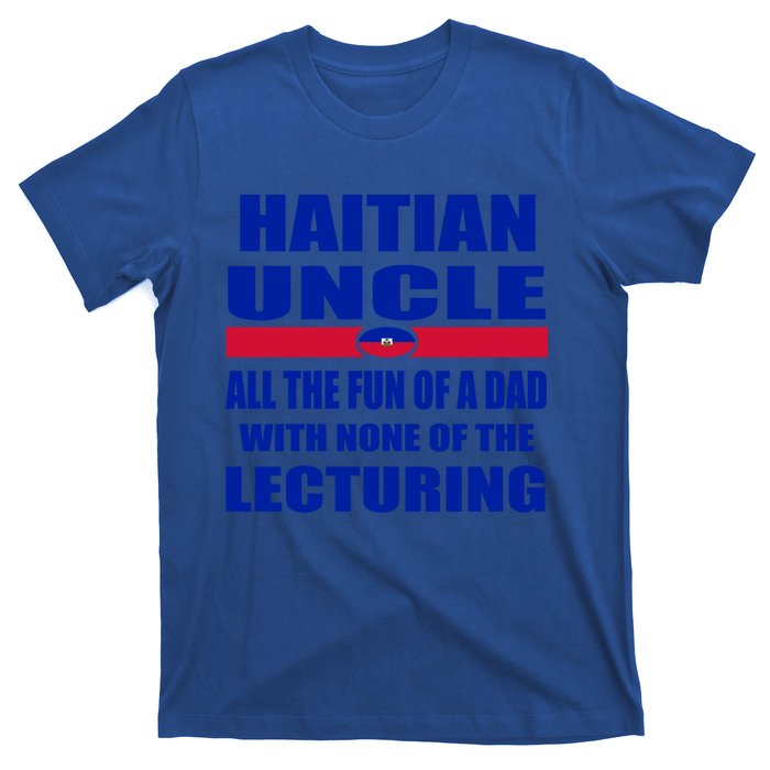 Haiti Flag Fun Haitian Uncle Haiti History Funny Sayings Cool Gift T-Shirt