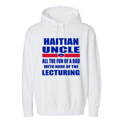 Haiti Flag Fun Haitian Uncle Haiti History Funny Sayings Cool Gift Garment-Dyed Fleece Hoodie