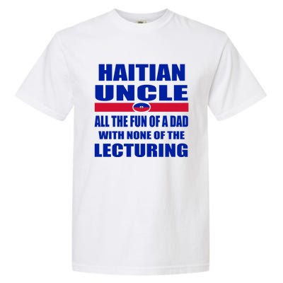 Haiti Flag Fun Haitian Uncle Haiti History Funny Sayings Cool Gift Garment-Dyed Heavyweight T-Shirt