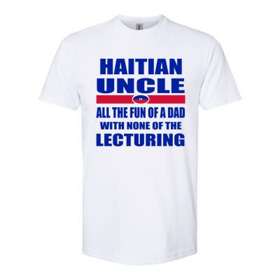 Haiti Flag Fun Haitian Uncle Haiti History Funny Sayings Cool Gift Softstyle CVC T-Shirt