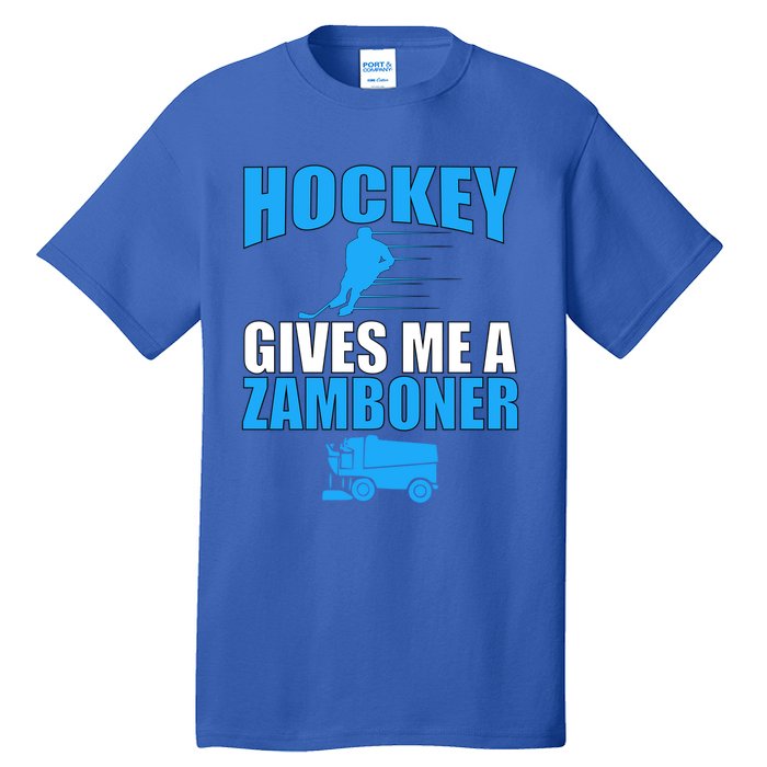 Hockey Fan Funny Gift Hockey Gives Me A Zamboner Funny Hockey Gift Tall T-Shirt