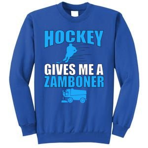 Hockey Fan Funny Gift Hockey Gives Me A Zamboner Funny Hockey Gift Tall Sweatshirt