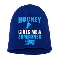 Hockey Fan Funny Gift Hockey Gives Me A Zamboner Funny Hockey Gift Short Acrylic Beanie