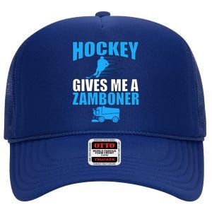 Hockey Fan Funny Gift Hockey Gives Me A Zamboner Funny Hockey Gift High Crown Mesh Back Trucker Hat