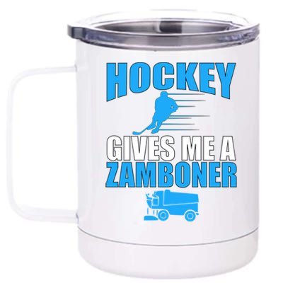 Hockey Fan Funny Gift Hockey Gives Me A Zamboner Funny Hockey Gift 12 oz Stainless Steel Tumbler Cup