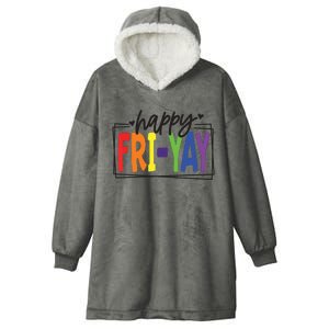 Happy Friyay Friday Funny Teacher Friyay Teacher Hooded Wearable Blanket