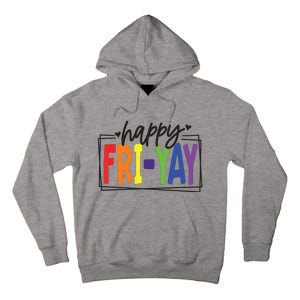 Happy Friyay Friday Funny Teacher Friyay Teacher Tall Hoodie