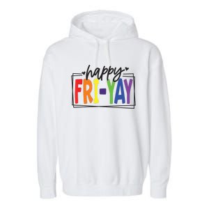 Happy Friyay Friday Funny Teacher Friyay Teacher Garment-Dyed Fleece Hoodie