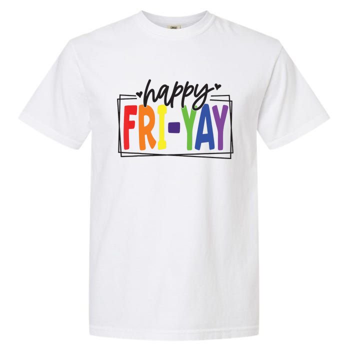 Happy Friyay Friday Funny Teacher Friyay Teacher Garment-Dyed Heavyweight T-Shirt