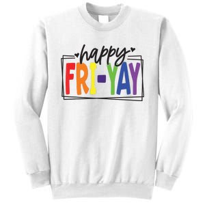 Happy Friyay Friday Funny Teacher Friyay Teacher Sweatshirt