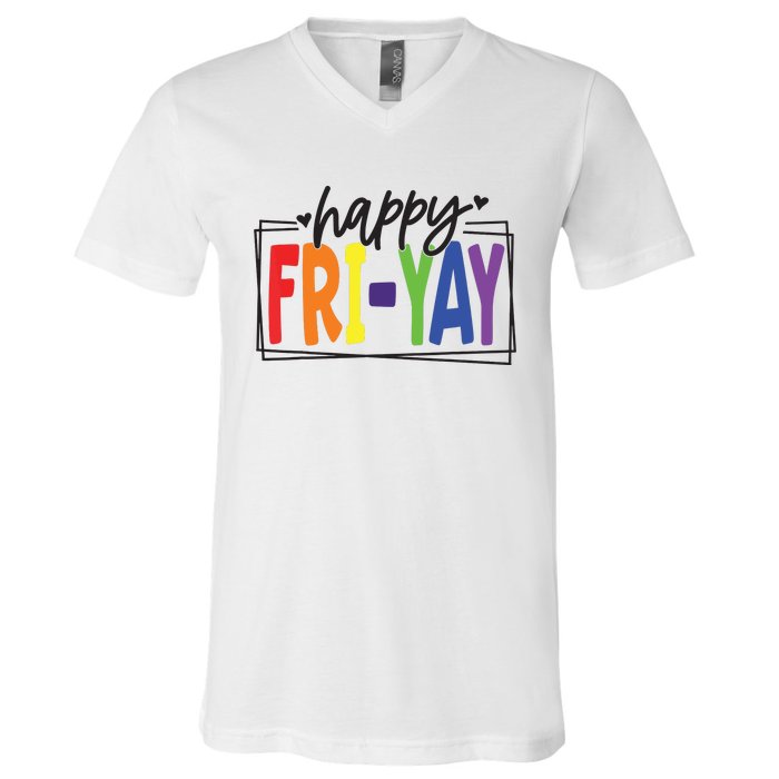 Happy Friyay Friday Funny Teacher Friyay Teacher V-Neck T-Shirt