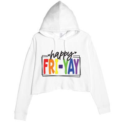 Happy Friyay Friday Funny Teacher Friyay Teacher Crop Fleece Hoodie