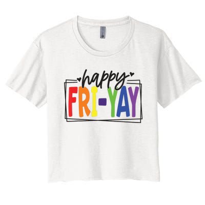 Happy Friyay Friday Funny Teacher Friyay Teacher Women's Crop Top Tee