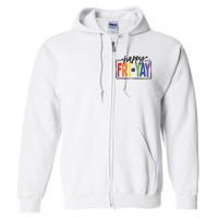 Happy Friyay Friday Funny Teacher Friyay Teacher Full Zip Hoodie