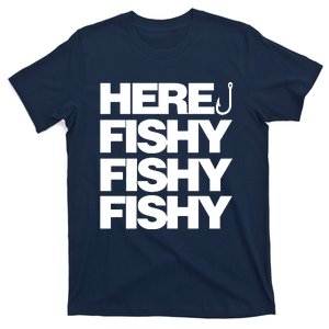 Here Fishy Fishy Fishy T-Shirt