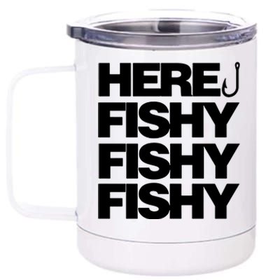 Here Fishy Fishy Fishy 12 oz Stainless Steel Tumbler Cup