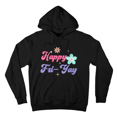 Happy Friyay Friday Lovers Fun Teacher Life Friyay Weekend Hoodie