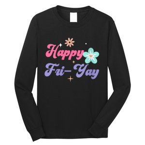 Happy Friyay Friday Lovers Fun Teacher Life Friyay Weekend Long Sleeve Shirt