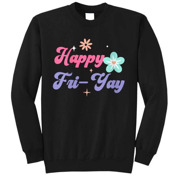 Happy Friyay Friday Lovers Fun Teacher Life Friyay Weekend Sweatshirt