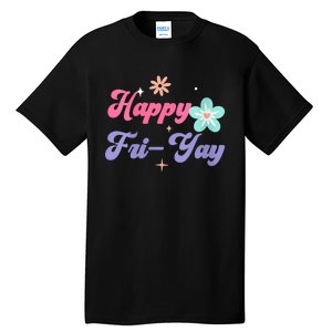 Happy Friyay Friday Lovers Fun Teacher Life Friyay Weekend Tall T-Shirt