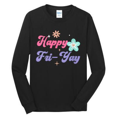 Happy Friyay Friday Lovers Fun Teacher Life Friyay Weekend Tall Long Sleeve T-Shirt