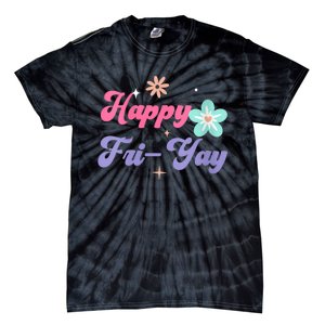 Happy Friyay Friday Lovers Fun Teacher Life Friyay Weekend Tie-Dye T-Shirt