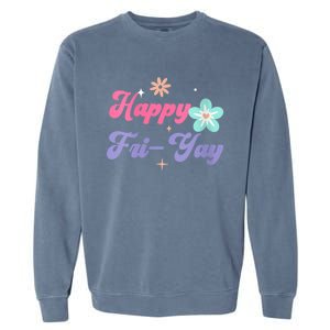 Happy Friyay Friday Lovers Fun Teacher Life Friyay Weekend Garment-Dyed Sweatshirt