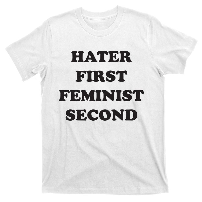 Hater First Feminist Second Funny For Men Women T-Shirt