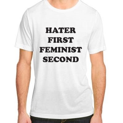 Hater First Feminist Second Funny For Men Women Adult ChromaSoft Performance T-Shirt