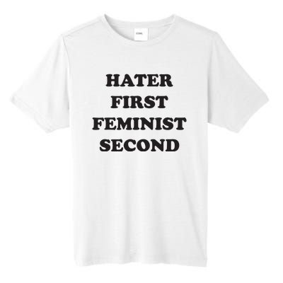 Hater First Feminist Second Funny For Men Women Tall Fusion ChromaSoft Performance T-Shirt