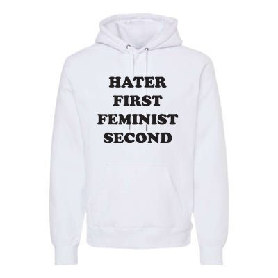 Hater First Feminist Second Funny For Men Women Premium Hoodie