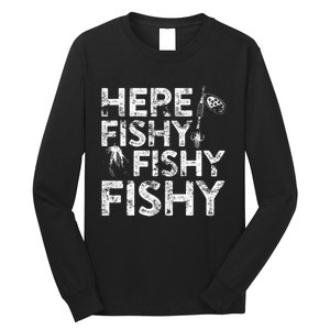 Here Fishy Fishy Fishy Fisherman Long Sleeve Shirt