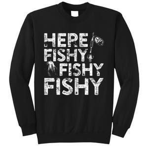 Here Fishy Fishy Fishy Fisherman Sweatshirt