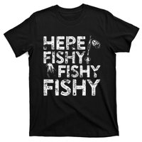 Here Fishy Fishy Fishy Fisherman T-Shirt