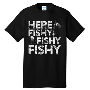 Here Fishy Fishy Fishy Fisherman Tall T-Shirt