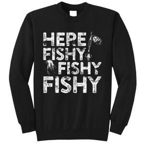 Here Fishy Fishy Fishy Fisherman Tall Sweatshirt