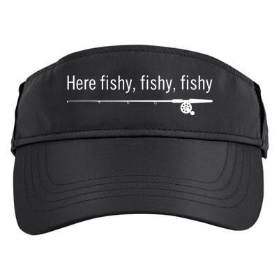 Here Fishy Fishy Fishy Shirt Funny Fishing Sayings Adult Drive Performance Visor