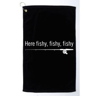 Here Fishy Fishy Fishy Shirt Funny Fishing Sayings Golf Towel