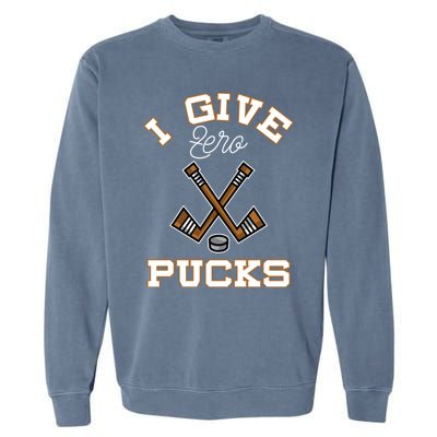 Hockey Field Funny Sports Pun I Give Zero Pucks Gift Garment-Dyed Sweatshirt