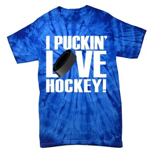 Hockey Fan Funny I Puckin Love Hockey Gift Tie-Dye T-Shirt