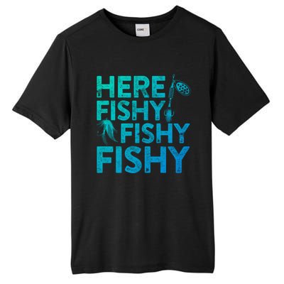 Here Fishy Fishy Fishy Gift Fisher Gifmeaningful Gift Tall Fusion ChromaSoft Performance T-Shirt